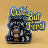 Cute But Feral